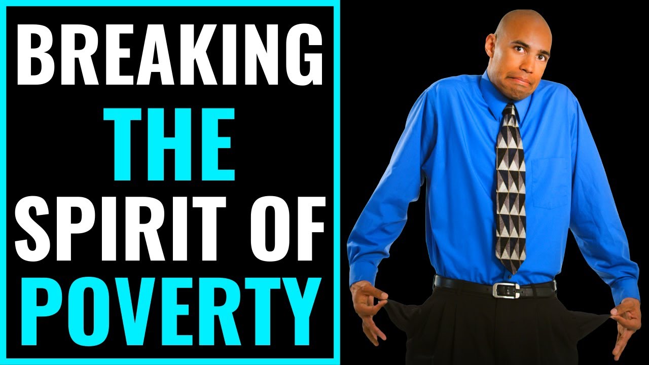 BREAKING THE SPIRIT OF POVERTY - Deliverance Prayer To Break Curse Of Poverty And Lack
