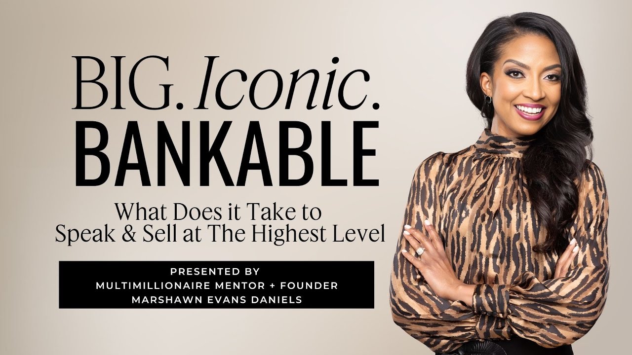Big. Iconic. Bankable.  How to Speak, Coach & Sell at the Highest Level with Marshawn Evans Daniels
