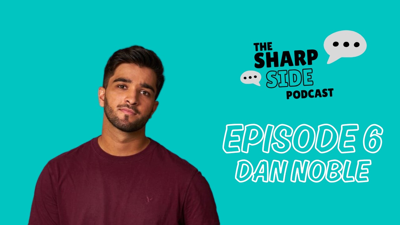 The Sharpside Podcast - Series 2 | Episode 6 - Dan Noble