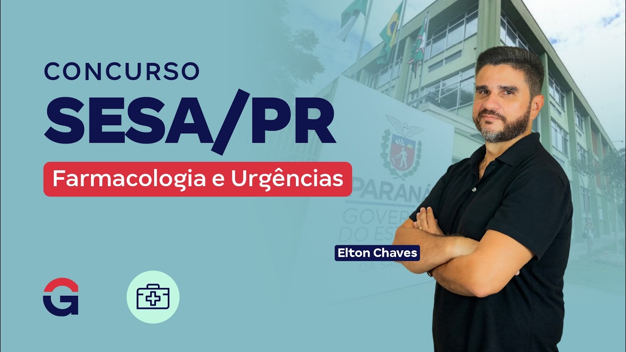 Concurso SESA/PR: Farmacologia e Urgências com Elton Chaves