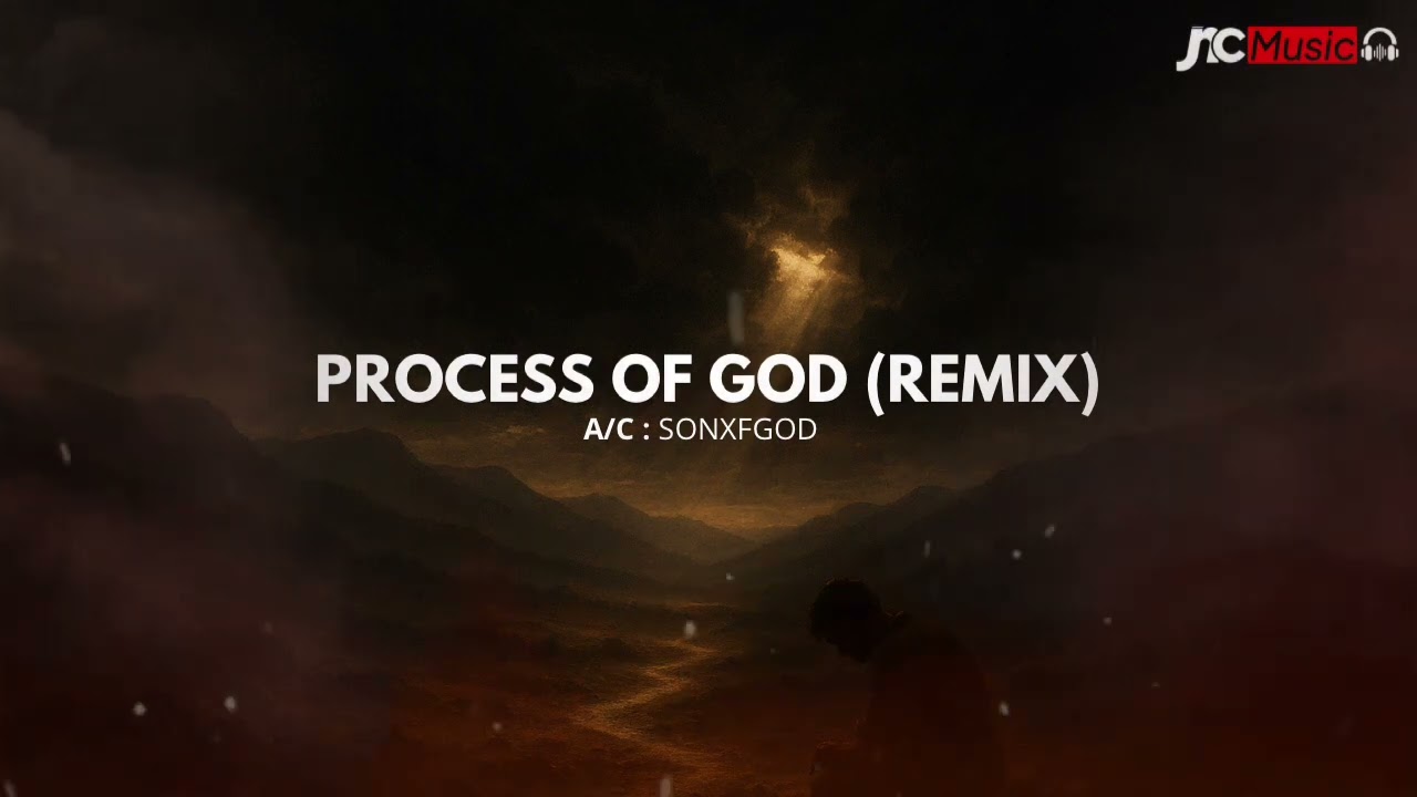 PROCESS OF GOD By SONXFGOD (Remix Jnc Music)