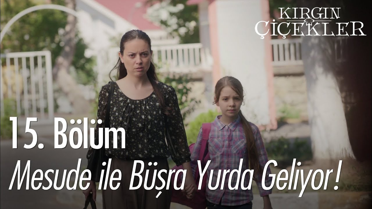 Mesude ile Büşra yurda geliyor! - Kırgın Çiçekler 15. Bölüm