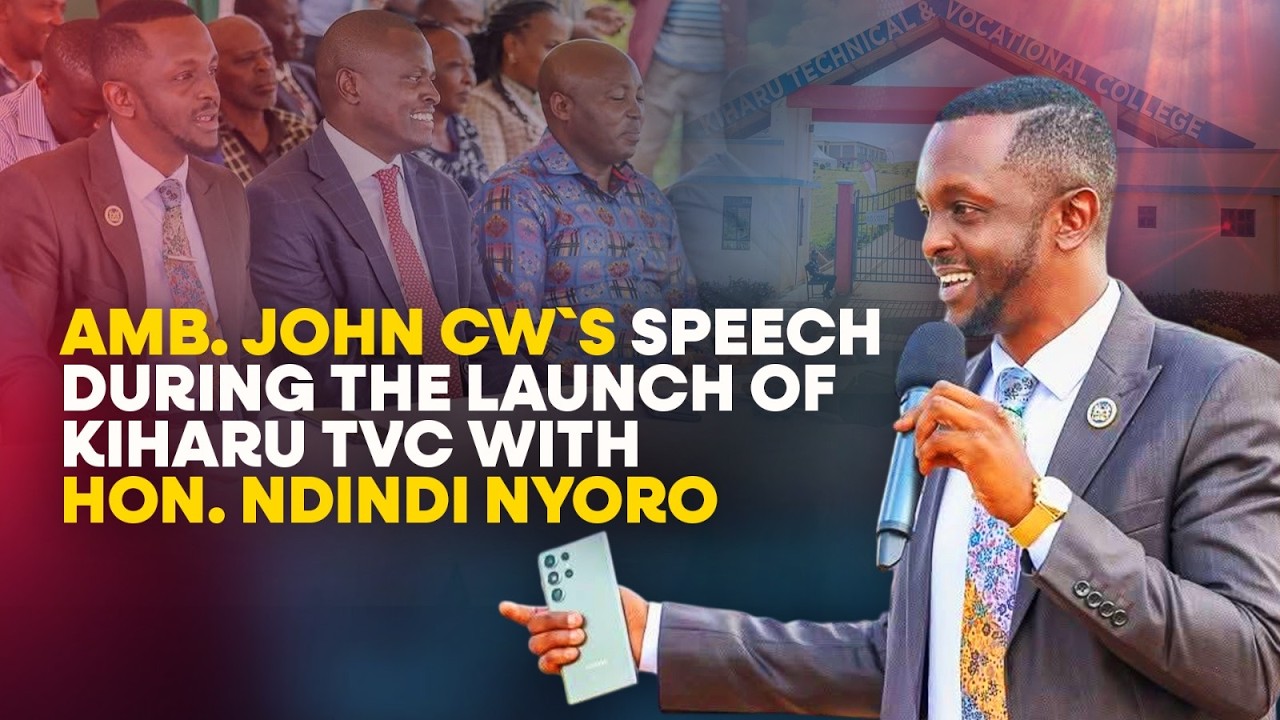 AMB JOHN CW'S  SPEECH DURING THE LAUNCH OF KIHARU TVC WITH HON NDINDI NYORO