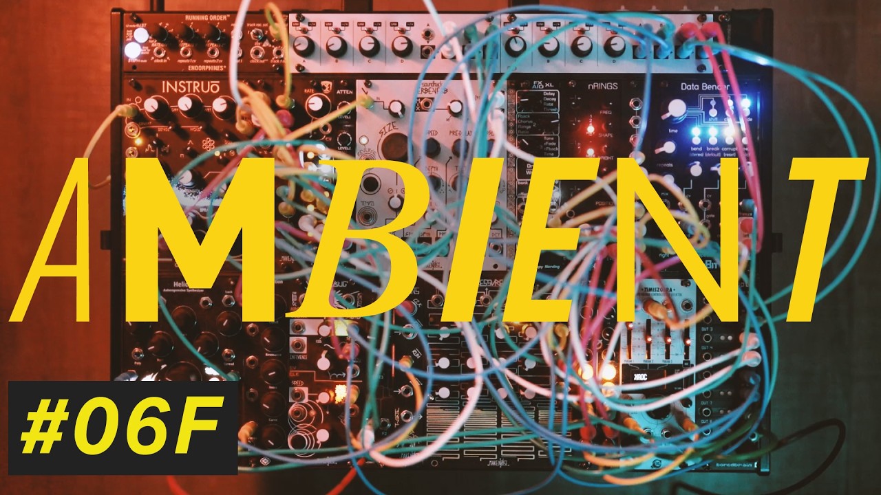 Session 06F / Modular Synth Ambient : 15min