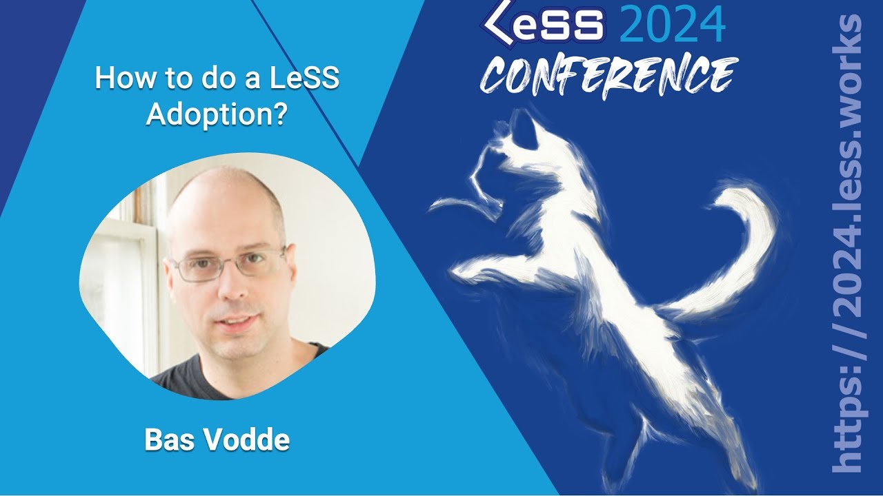 How to do a LeSS Adoption? (Bas Vodde)