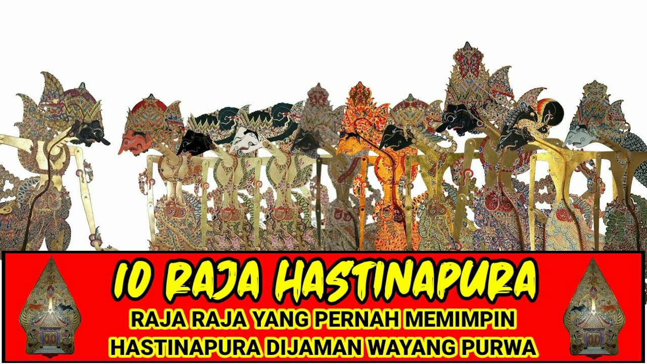 10 Raja Hastinapura - Leluhur Raja Raja Tanah Jawa