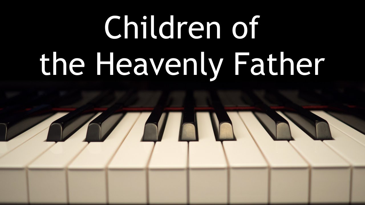 Children of the Heavenly Father - piano instrumental hymn with lyrics