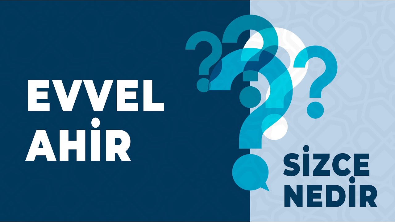 Evvel-Ahir - Sizce Nedir?