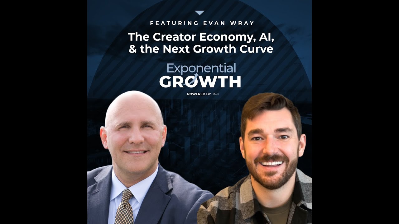 The Creator Economy, AI, & the Next Growth Curve with Evan Wray