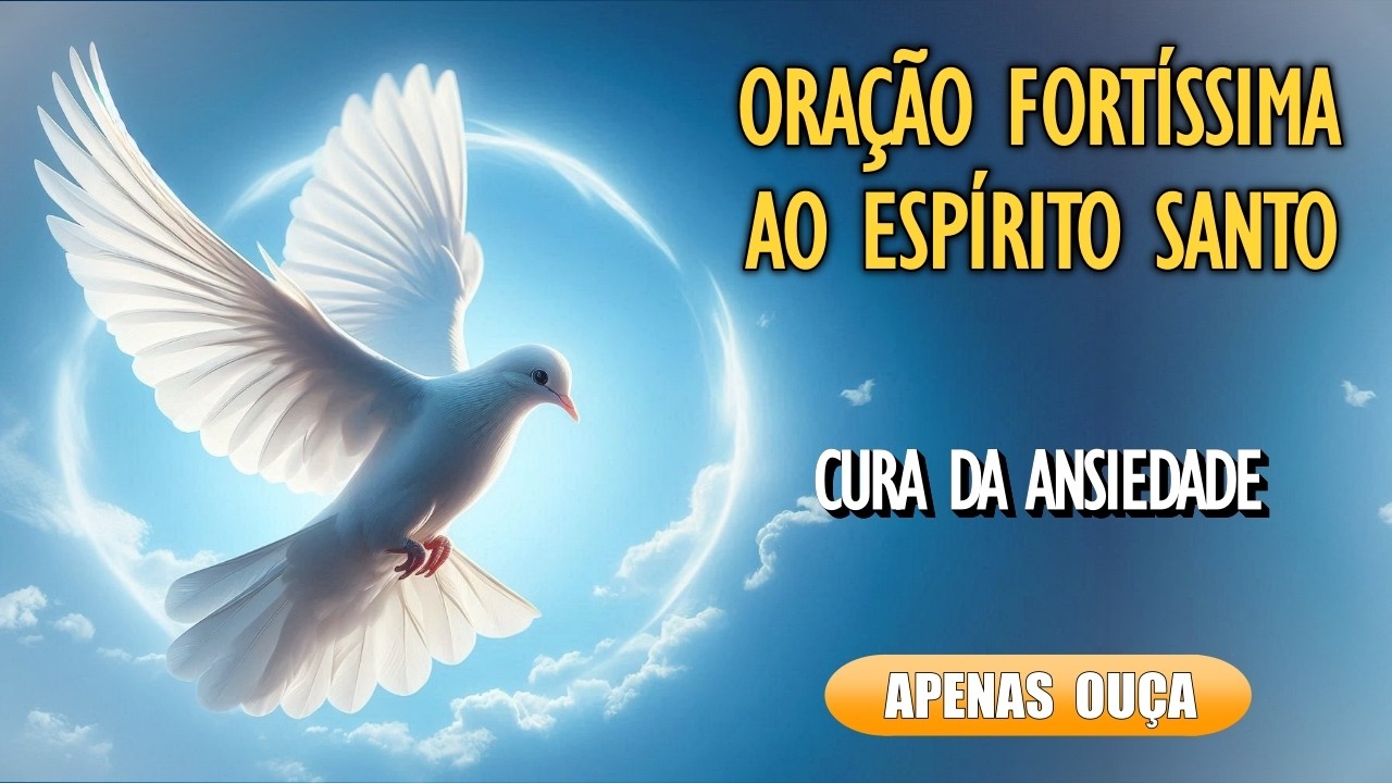 🙏Oração ao Espírito Santo: Pela Cura da Ansiedade🙏