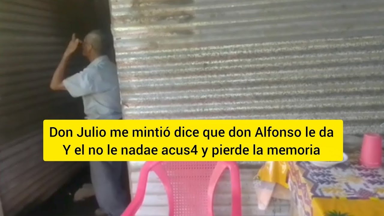 Don julio me mintió dice que don Alfonso le da y no le da nada me acus4 y pierde la memoria 