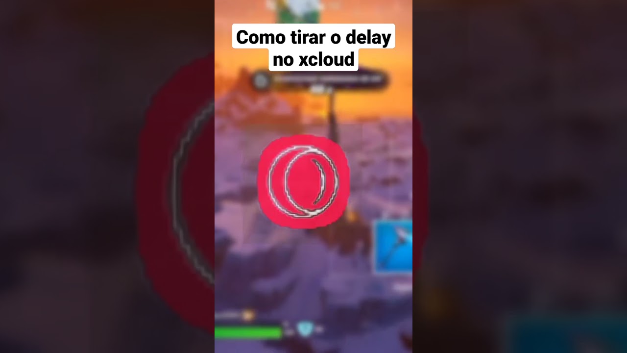 COMO TIRAR O DELAY DO XCLOUD
