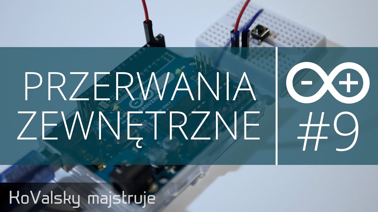 Kurs Arduino #9: Przerwania zewnętrzne