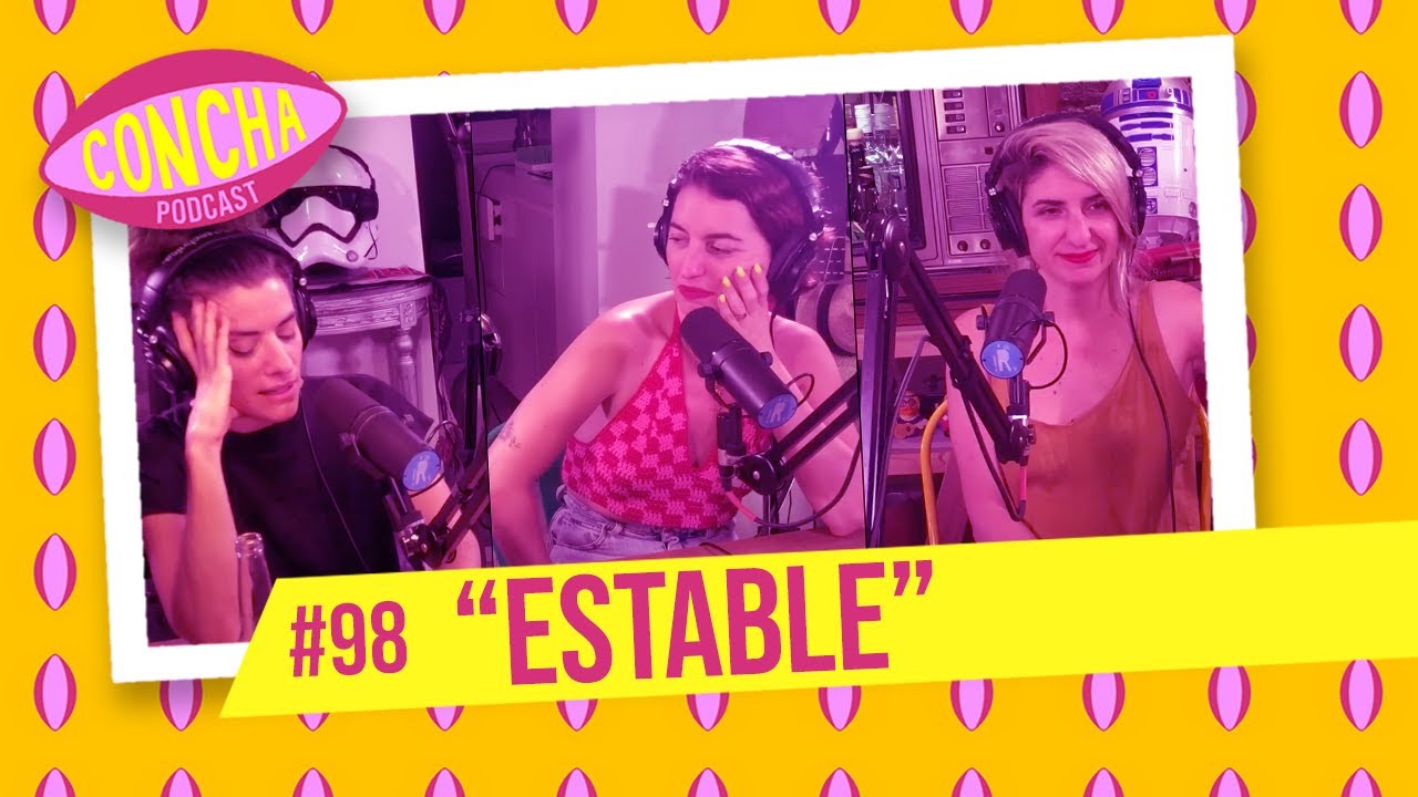 CONCHA ESTABLE - episodio #98