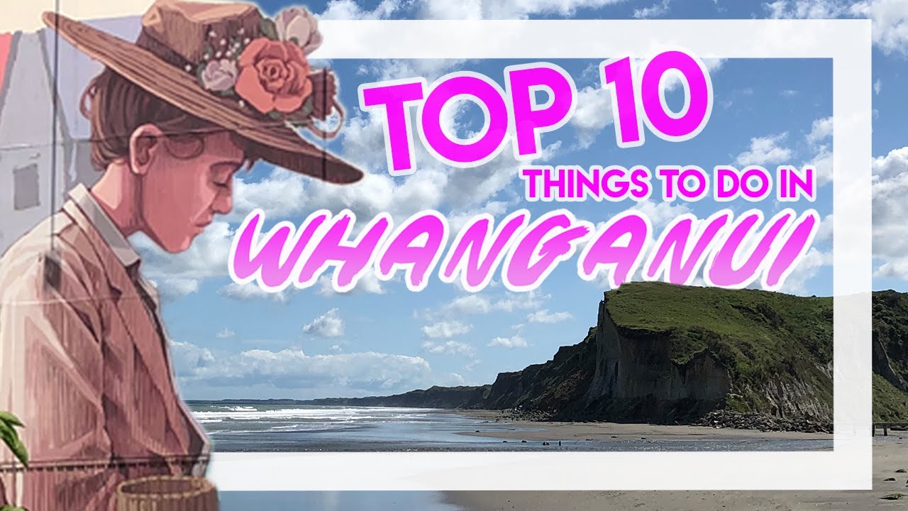 Top 10 Things To Do in WHANGANUI!
