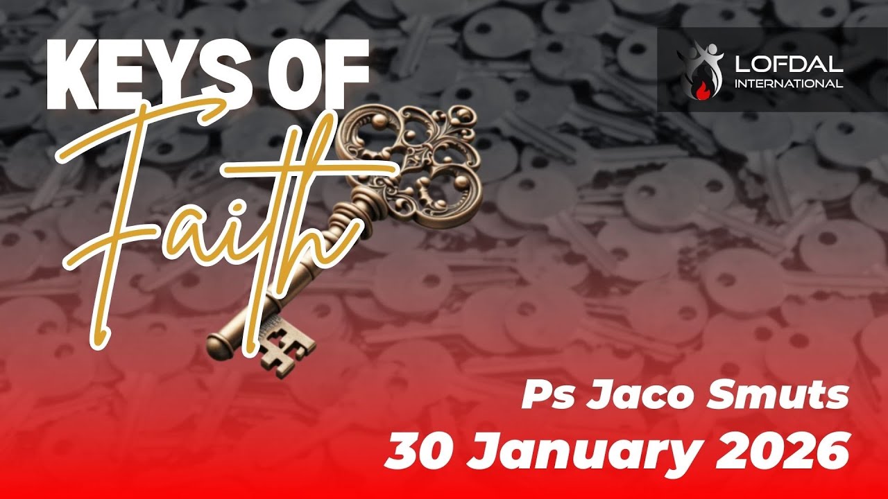 Lofdal International | Ps Jaco Smuts | Keys of Faith | 30.01.2026