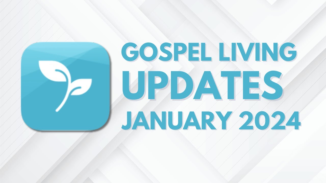 Gospel Living App Updates