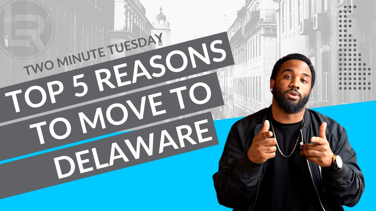 Top 5 Reasons To Move To Delaware | Episode #104