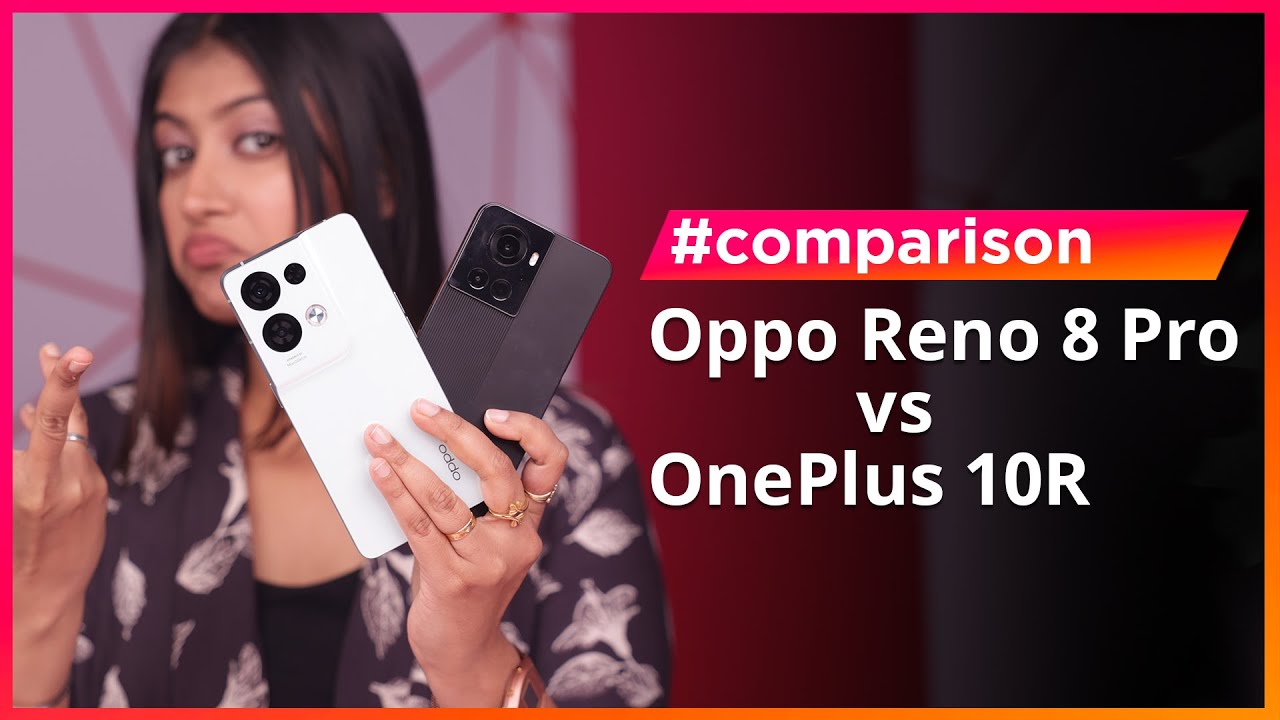 Oppo Reno 8 Pro vs OnePlus 10R review and full comparison - चौंकाने वाले results