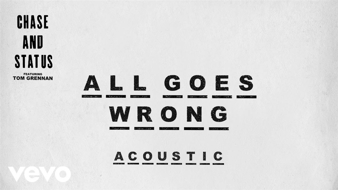 Chase & Status - All Goes Wrong (Acoustic) ft. Tom Grennan