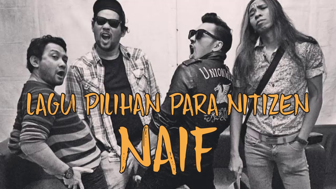 14 Lagu NAIF - Lagu Terbaik Pilihan Nitizen
