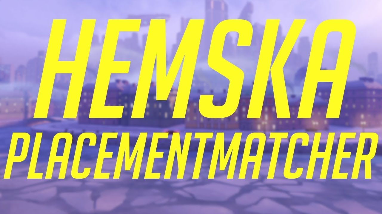 MINA HEMSKA PLACEMENTMATCHER [SÄSONG 6 - OVERWATCH]
