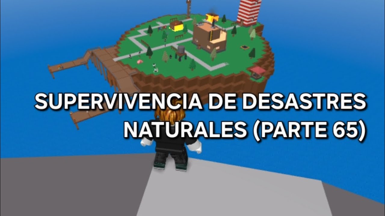 SUPERVIVENCIA DE DESASTRES NATURALES (PARTE 65)