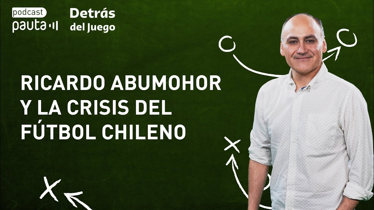 Mano a mano con Ricardo Abumohor: su paso por la ANFP y la crisis del fútbol chileno (Parte 2)