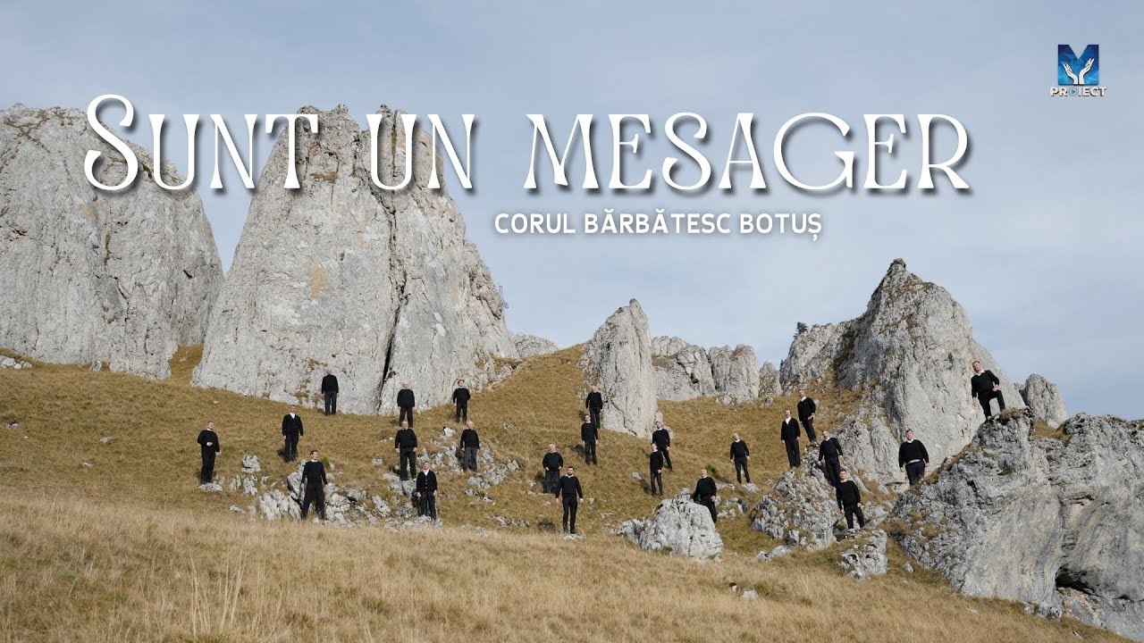 Sunt un mesager - Cor Bărbătesc Botuș | Muzica ProiectM