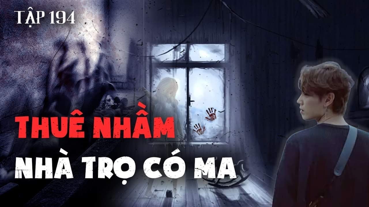 TẬP 194: THUÊ NHẦM NHÀ TRỌ MA || Chuyện ma có thật || Nguyễn Nguyễn