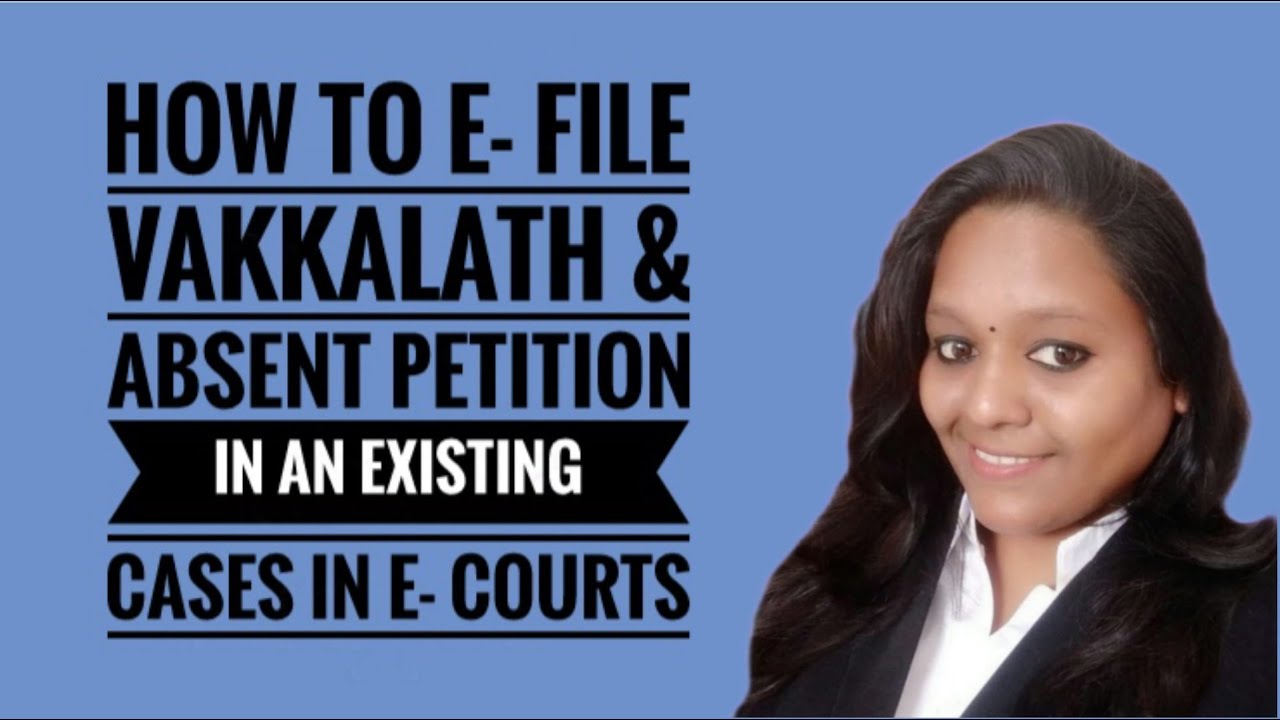 E - file Absent application and vakkalath in existing cases in E-Courts Services