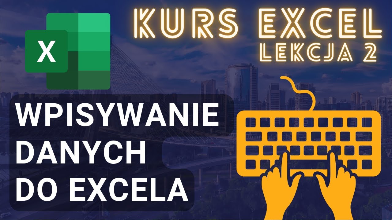 Kurs Excel - Lekcja 2: Excel Wpisywanie Tekstu Do Komórek. Wprowadzanie Danych Do Excela