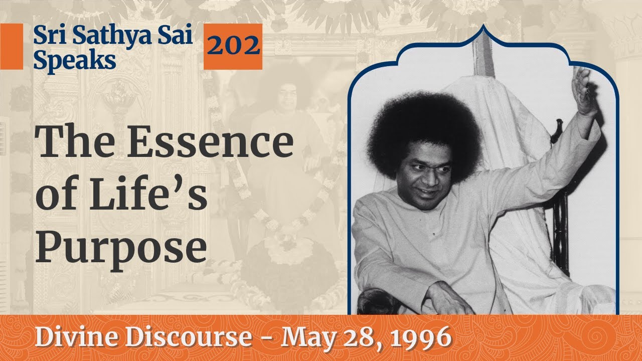 202 - The Essence of Life's Purpose | Sri Sathya Sai Speaks | May 28, 1996