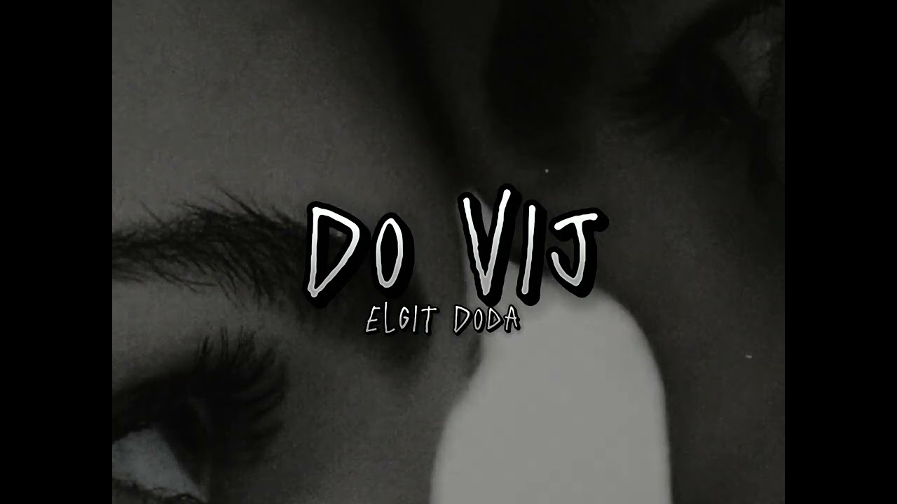 Elgit Doda - Do Vij (Sped Up)