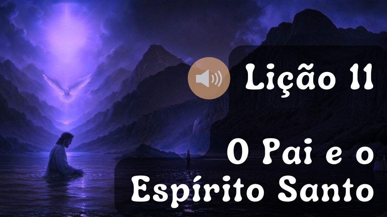 Lição 11: O Pai e o Espírito Santo