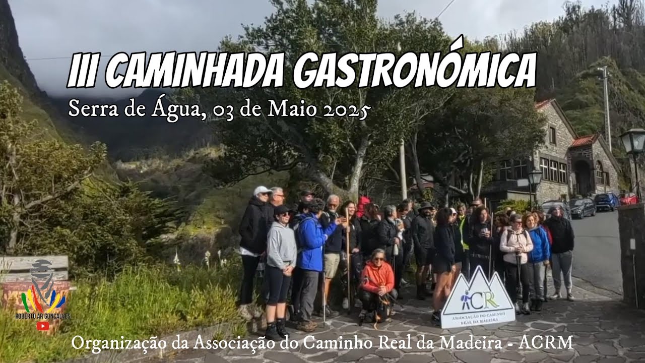 III CAMINHADA GASTRONÓMICA, Serra de Água - 03 de Maio de 2025, IN MADEIRA ISLAND