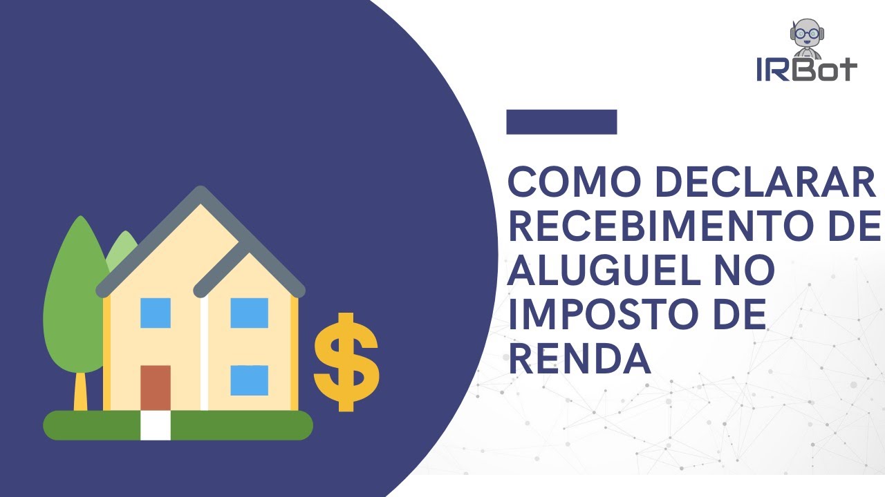 COMO DECLARAR RECEBIMENTO DE ALUGUEL NO IMPOSTO DE RENDA | IR Bot