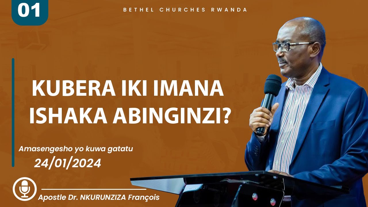 KUBERA IKI IMANA  ISHAKA ABINGINZI? 01| Apostle Dr. NKURUNZIZA Fran&ccedil;ois
