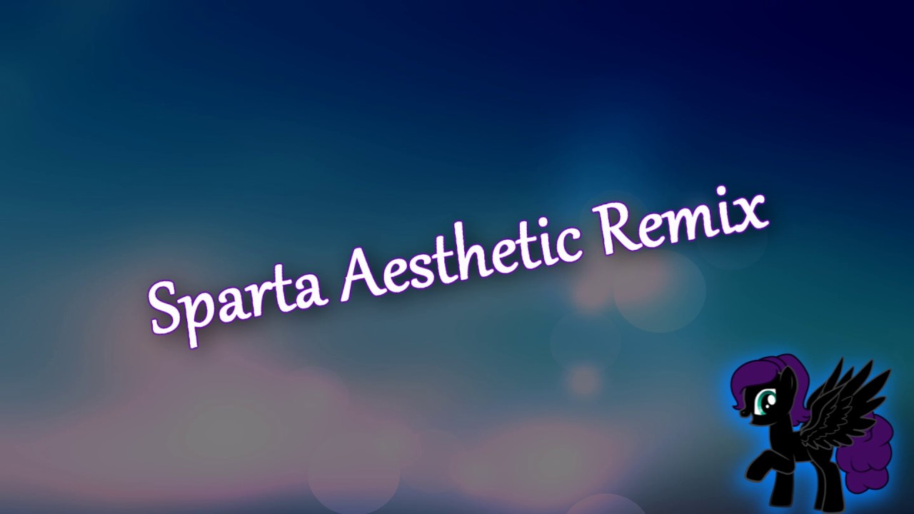Sparta Aesthetic Remix (-Reupload-)