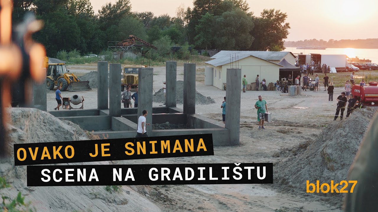 BLOK 27 |  Kako je snimana scena na gradilištu?