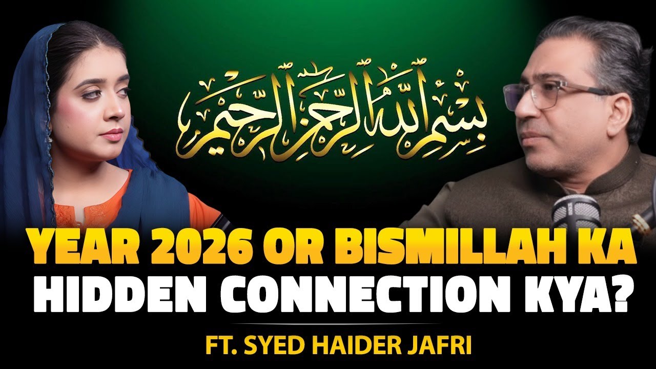 Year 2026 and the Hidden Connection of Bismillah | What Is Coming? | ft. Syed Haider Jafri