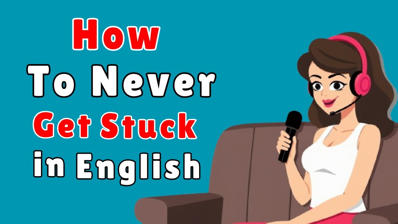 How to Never Get Stuck in English | English Speaking Practice | How To Learn English Podcast |