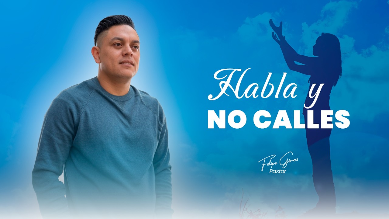 HABLA Y NO CALLES | El Mensaje Que Necesitas Escuchar Hoy – Pastor Felipe