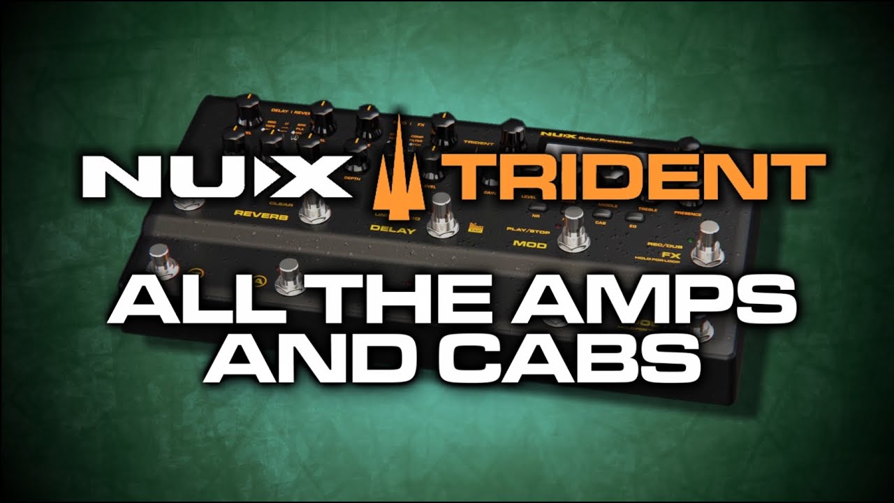 NUX Trident - ALL THE AMPS & CABS - NO TALKING!!