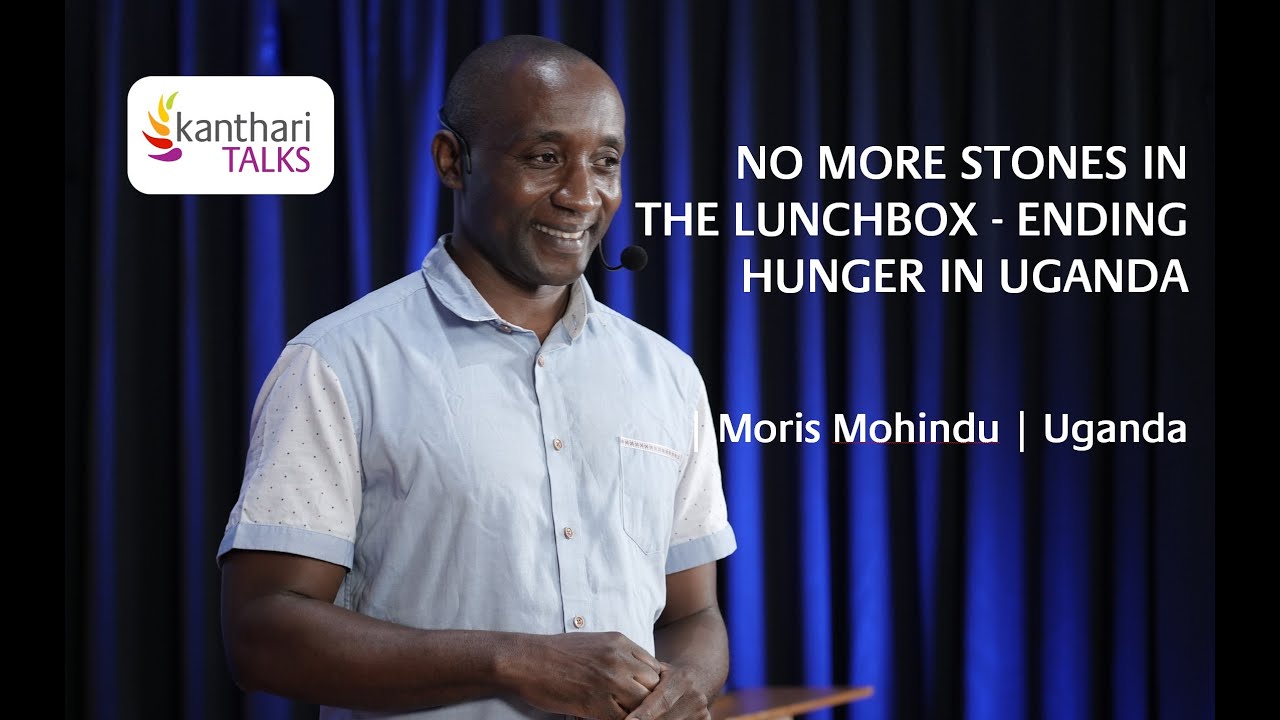 No More Stones in the lunchbox - Ending hunger in Uganda | Moris Mohindu | kanthari TALKS 2025