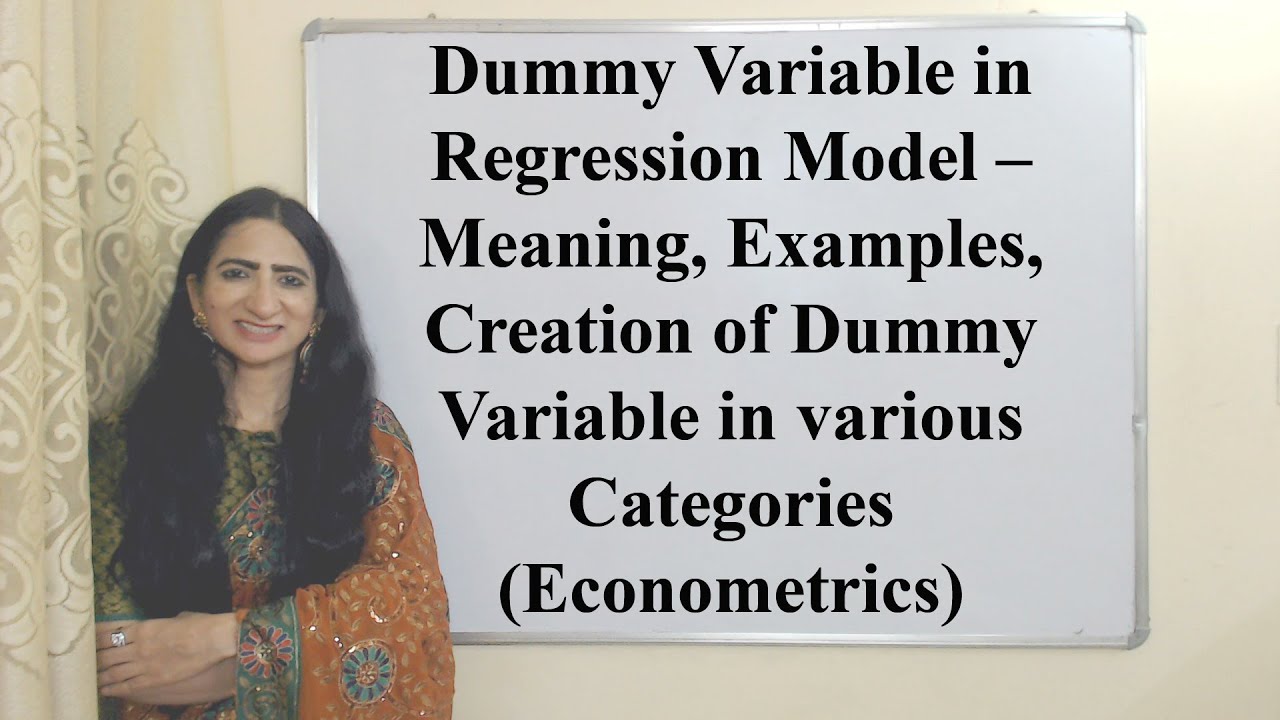 Dummy Variable in Regression Model –Meaning, Exp, Creation of DV in various Categories, Econometrics