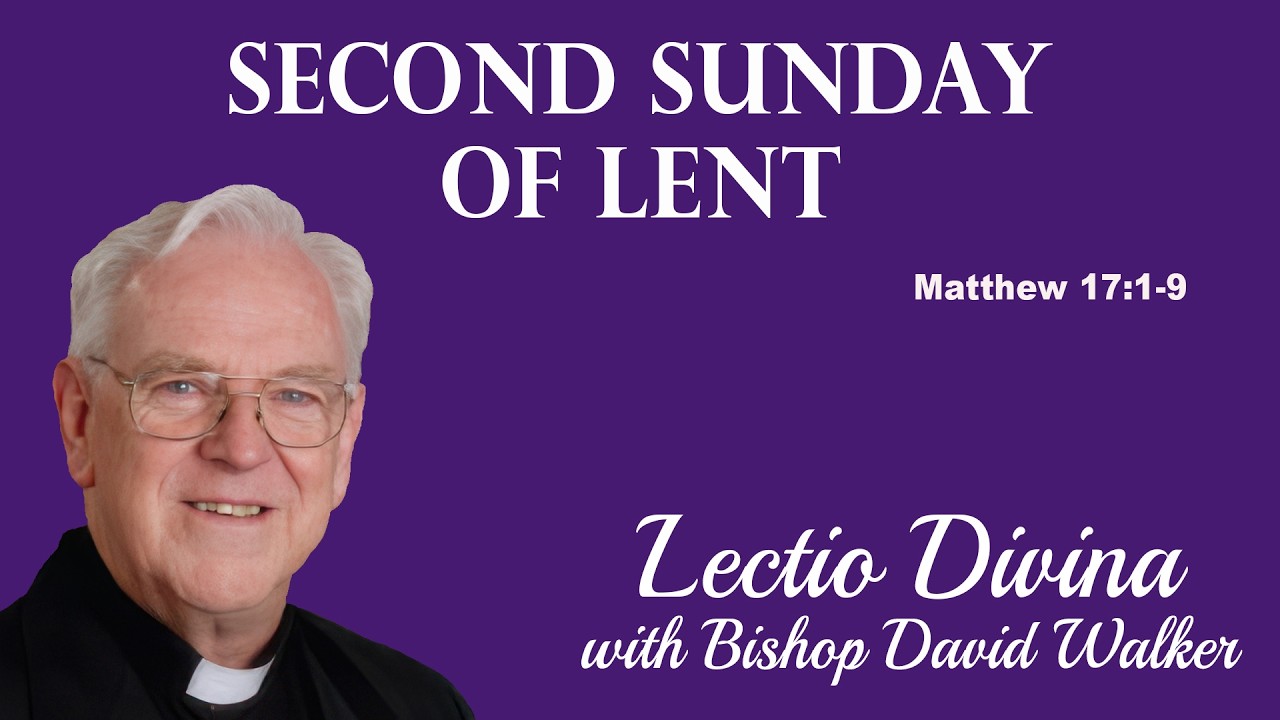 Lectio Reflection - Second Sunday of Lent - Matthew 17:1-9 (Year A 2026)