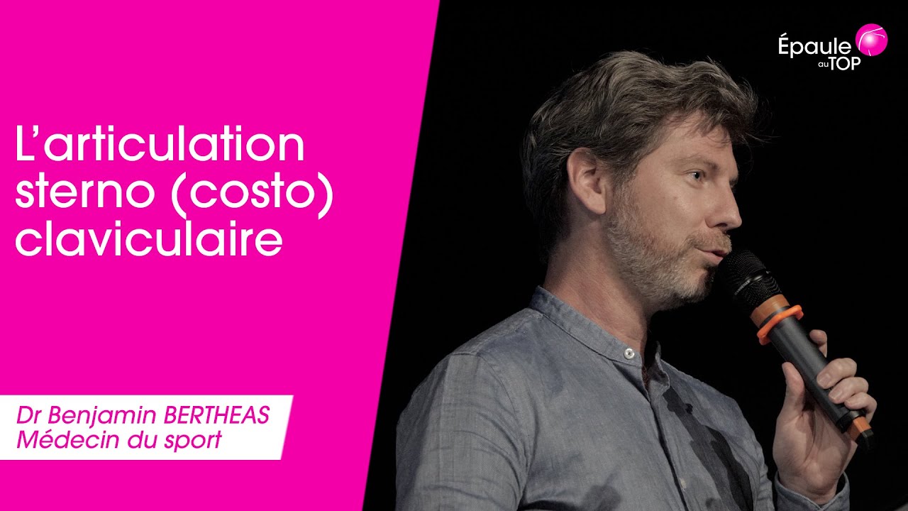 L'articulation STERNO-CLAVICULAIRE par le Dr Benjamin BERTHEAS