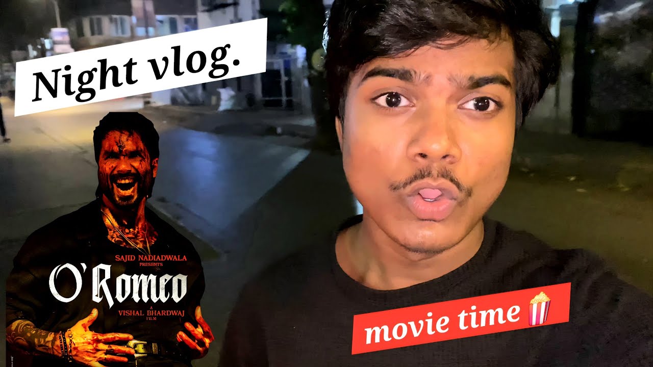Movie time at night ✨ | O'Romeo | vlog❤️