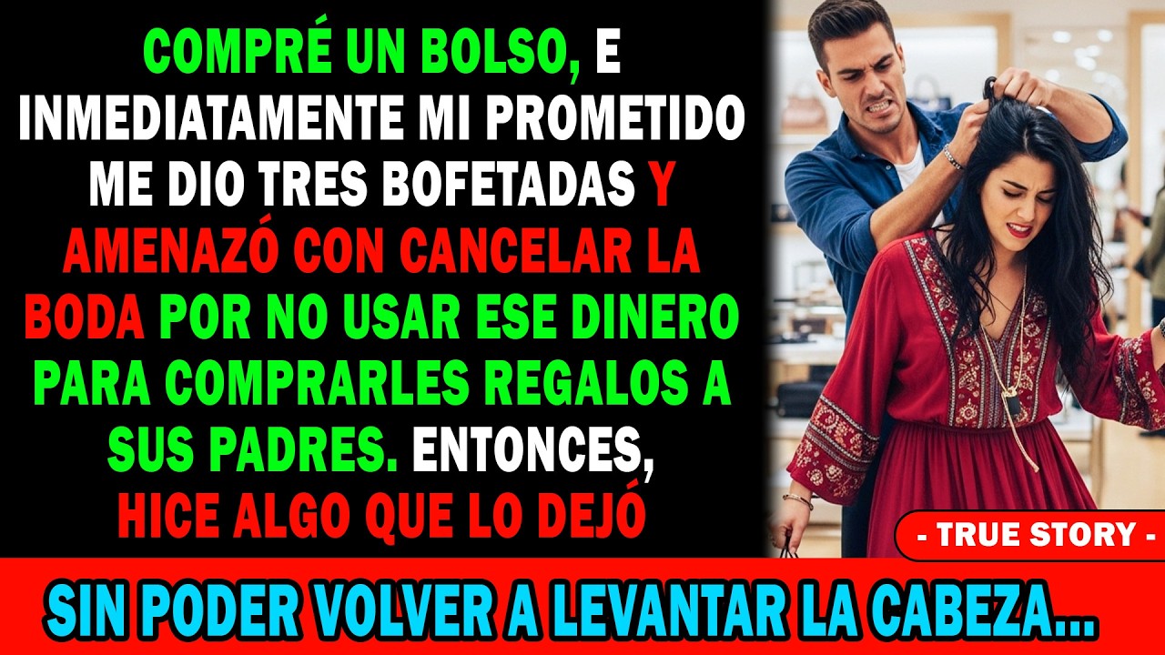 👜Compré Un Bolso Y Mi Prometido Me Dio 3 Bofetadas👋 Por No Usar El Dinero Para Sus Padres😡 Pero...